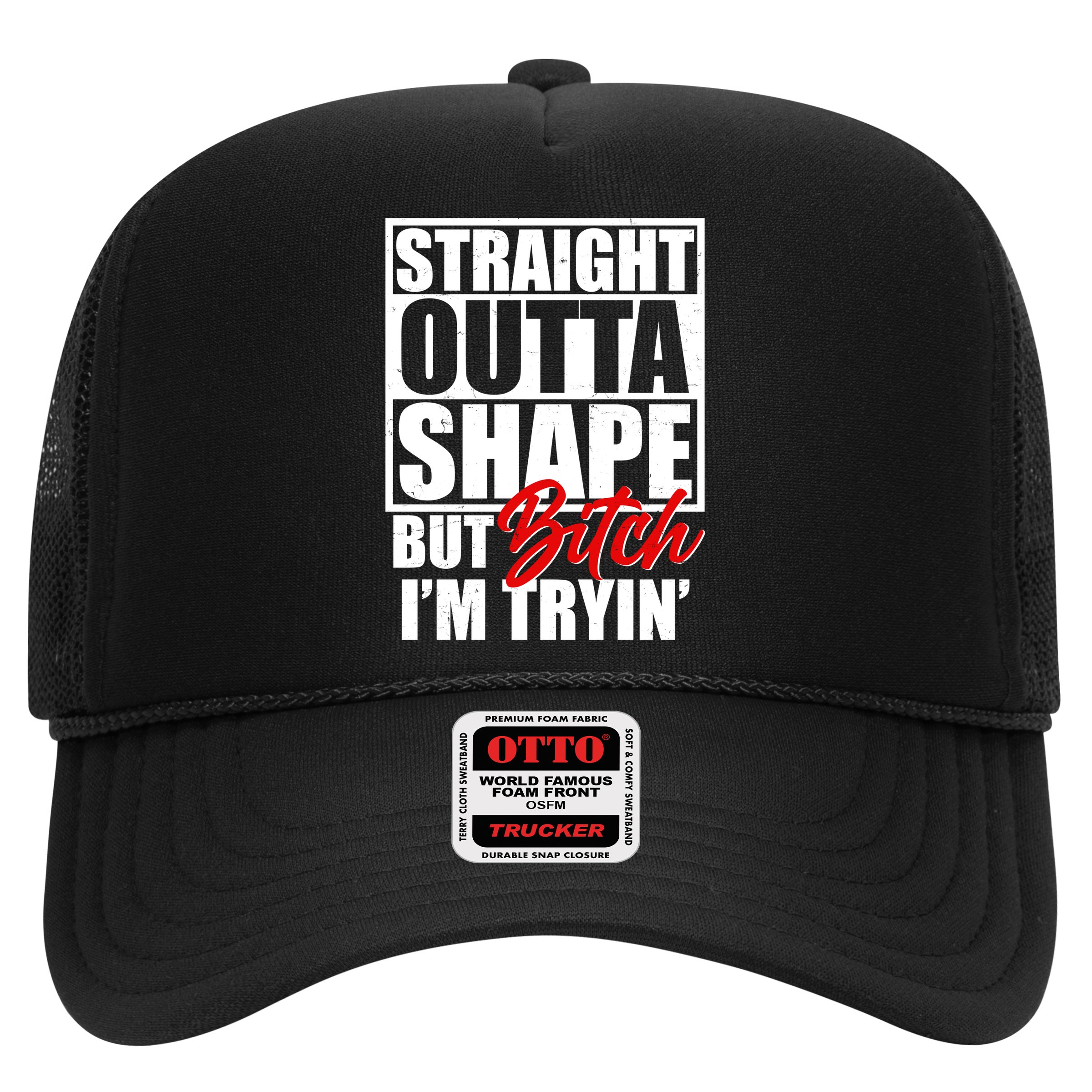 Straight Outta Shape But Bitch I'm Tryin Hat