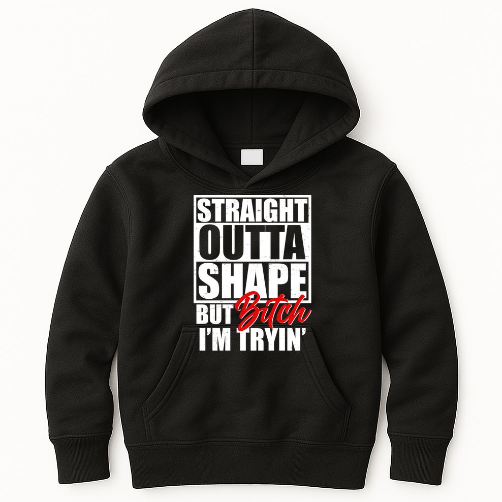 Straight Outta Shape But Bitch I'm Tryin Kids Hoodie