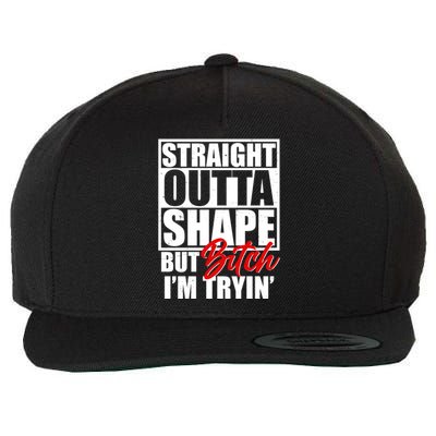 Straight Outta Shape But Bitch I'm Tryin Wool Snapback Cap