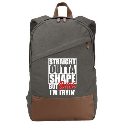 Straight Outta Shape But Bitch I'm Tryin Cotton Canvas Backpack