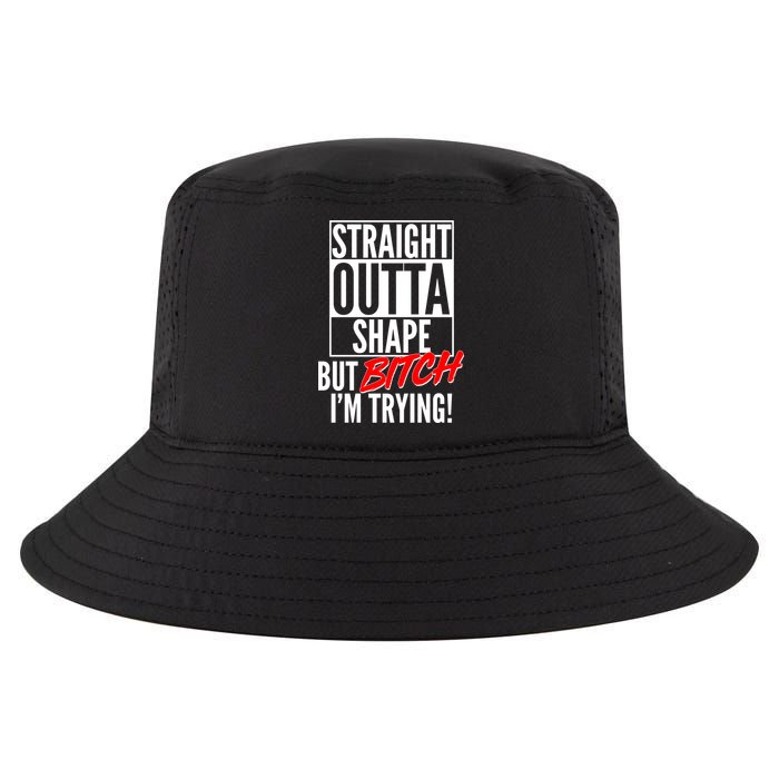 Straight Outta Shape But Bitch I'm Trying Cool Comfort Performance Bucket Hat