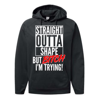 Straight Outta Shape But Bitch I'm Trying Performance Fleece Hoodie