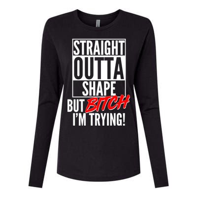 Straight Outta Shape But Bitch I'm Trying Womens Cotton Relaxed Long Sleeve T-Shirt