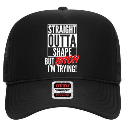 Straight Outta Shape But Bitch I'm Trying High Crown Mesh Back Trucker Hat