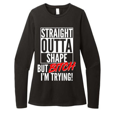 Straight Outta Shape But Bitch I'm Trying Womens CVC Long Sleeve Shirt