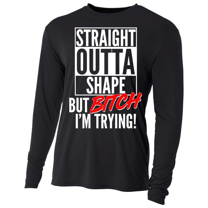 Straight Outta Shape But Bitch I'm Trying Cooling Performance Long Sleeve Crew