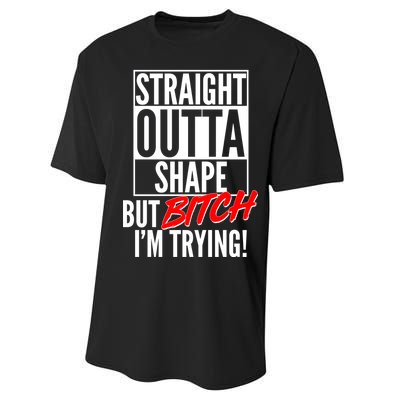 Straight Outta Shape But Bitch I'm Trying Performance Sprint T-Shirt