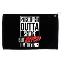 Straight Outta Shape But Bitch I'm Trying Grommeted Golf Towel