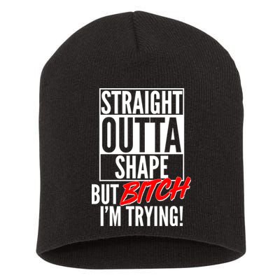 Straight Outta Shape But Bitch I'm Trying Short Acrylic Beanie
