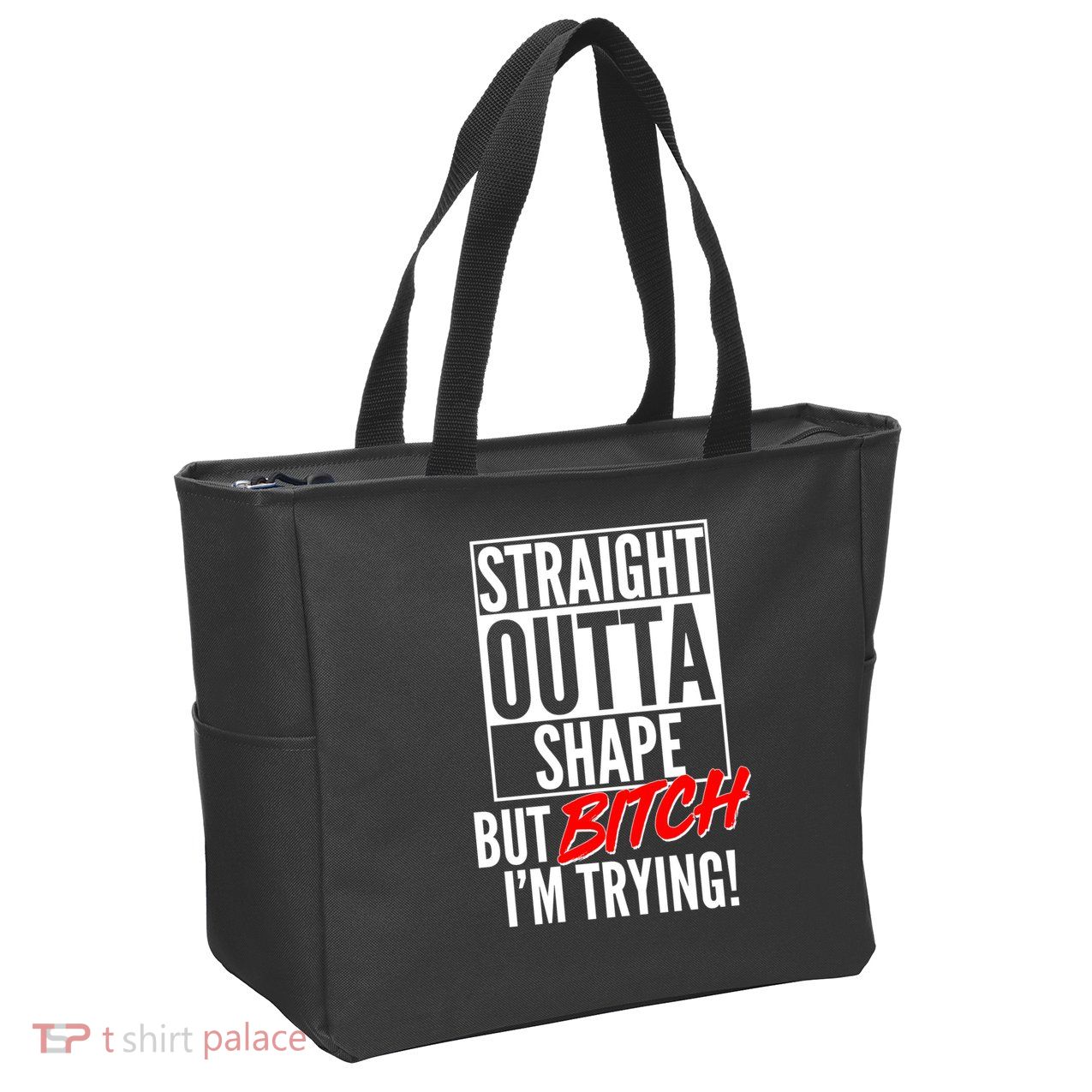Straight Outta Shape But Bitch I'm Trying Zip Tote Bag