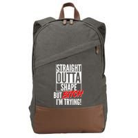 Straight Outta Shape But Bitch I'm Trying Cotton Canvas Backpack