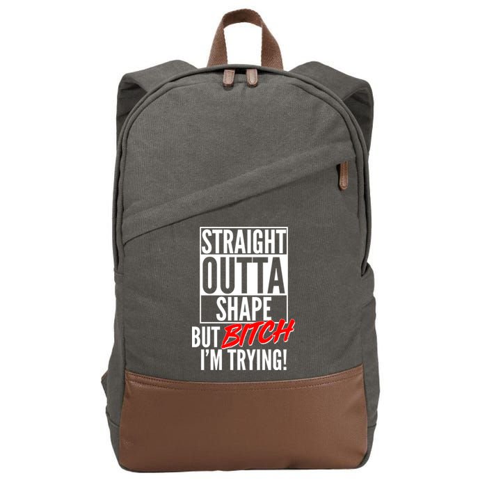 Straight Outta Shape But Bitch I'm Trying Cotton Canvas Backpack