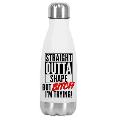 Straight Outta Shape But Bitch I'm Trying Stainless Steel Insulated Water Bottle