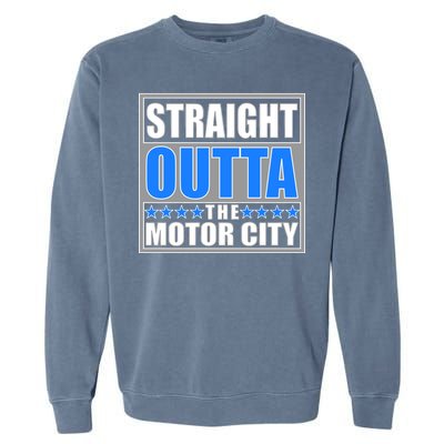 Straight Outta The Motor City Detroit, Michigan Garment-Dyed Sweatshirt