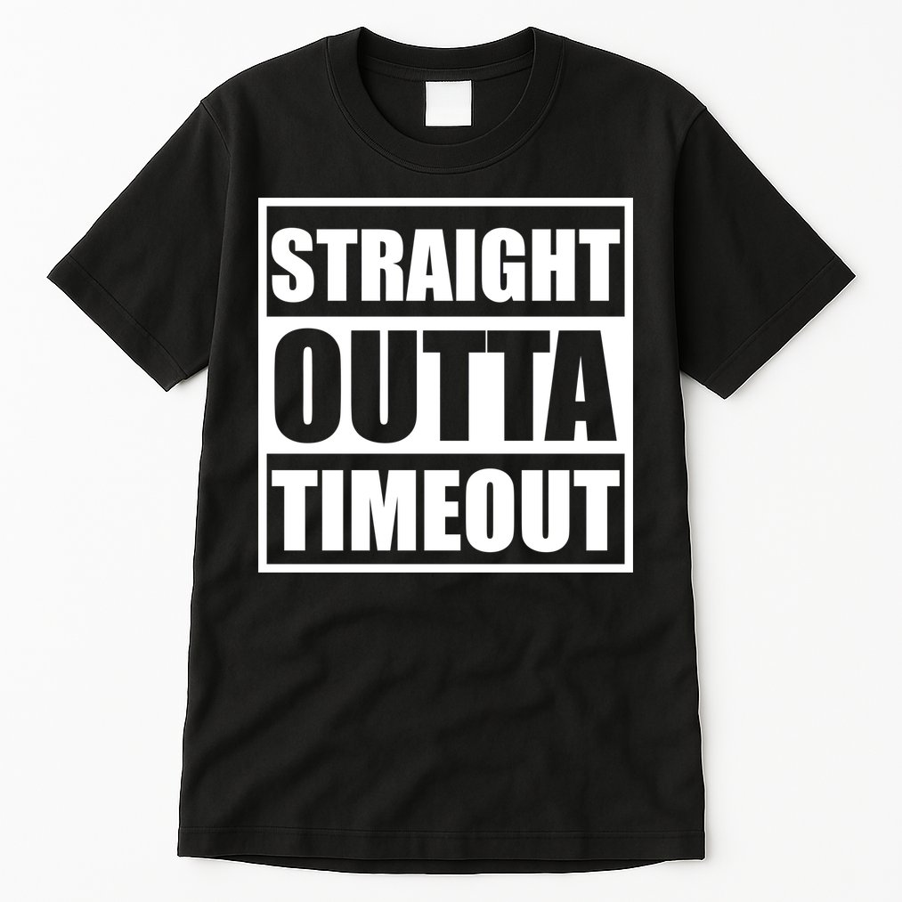Straight Outta Timeout Tall T-Shirt