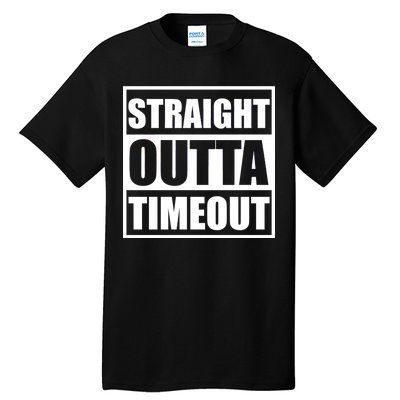 Straight Outta Timeout Tall T-Shirt