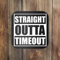 Straight Outta Timeout Coaster