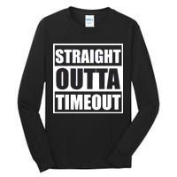 Straight Outta Timeout Tall Long Sleeve T-Shirt