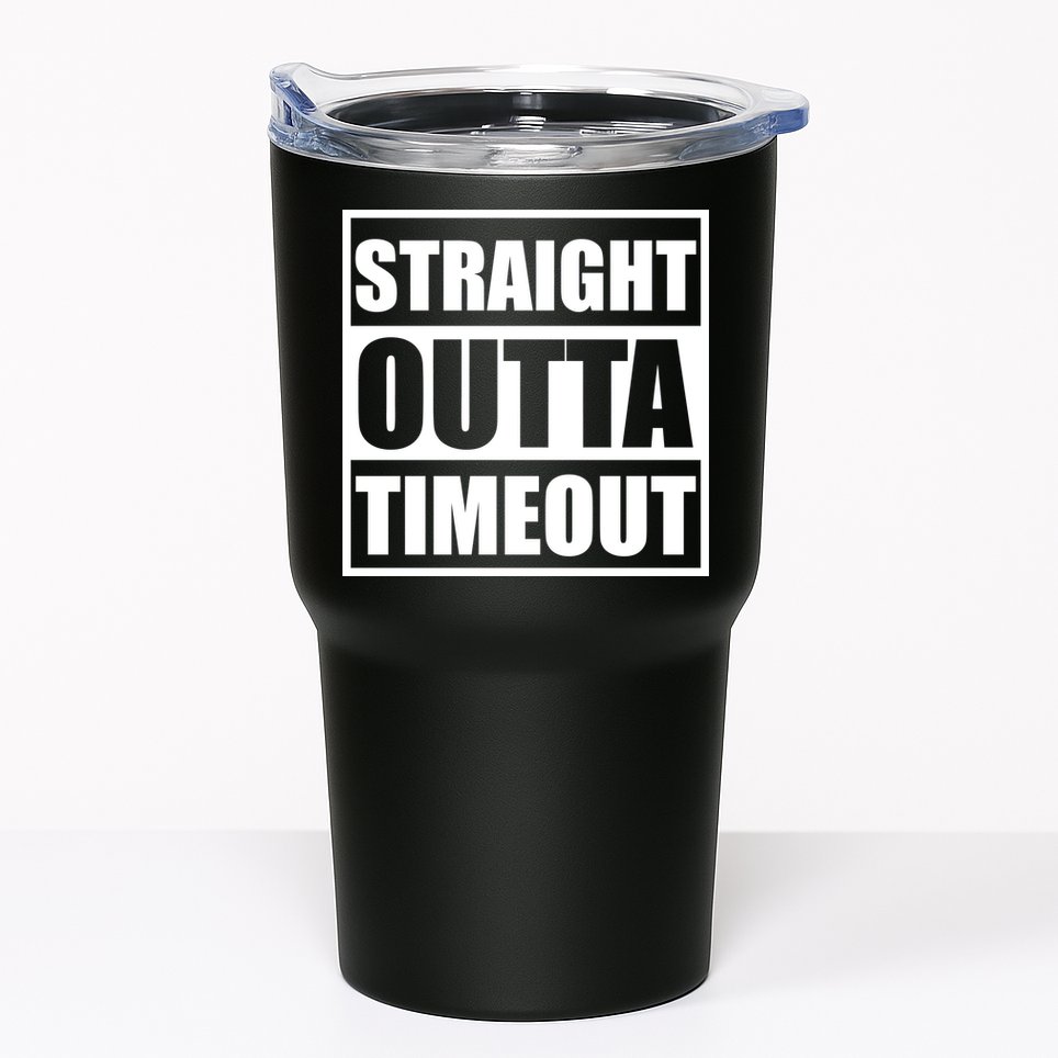 Straight Outta Timeout Tumbler
