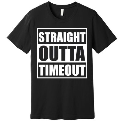 Straight Outta Timeout Premium T-Shirt