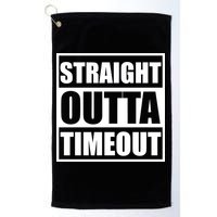 Straight Outta Timeout Golf Towel