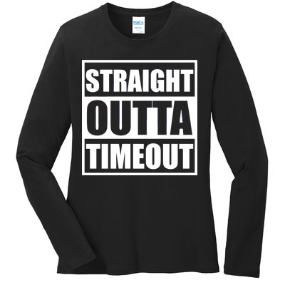 Straight Outta Timeout Ladies Long Sleeve Shirt