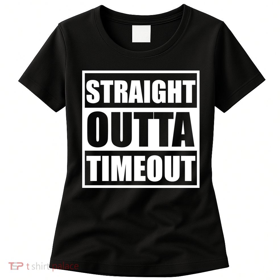 Straight Outta Timeout Womens T-Shirt