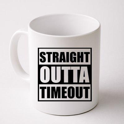 Straight Outta Timeout Coffee Mug