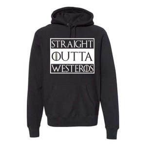 Straight Outta Westeros Premium Hoodie