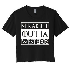 Straight Outta Westeros Women's Crop Top Tee