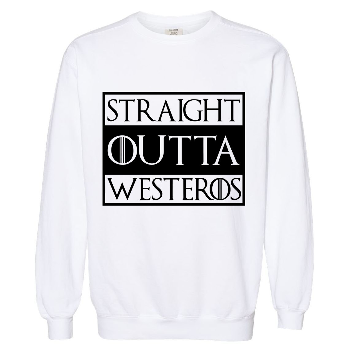 Straight Outta Westeros Garment-Dyed Sweatshirt