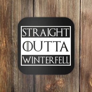 Straight Outta Winterfell Coaster