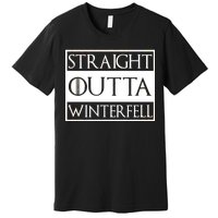 Straight Outta Winterfell Premium T-Shirt