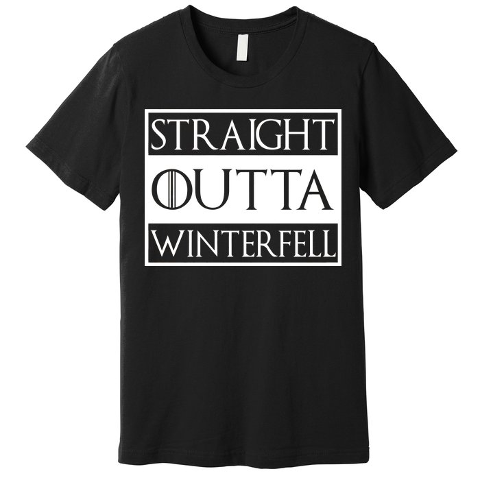 Straight Outta Winterfell Premium T-Shirt