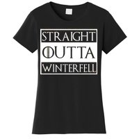 Straight Outta Winterfell Women's T-Shirt