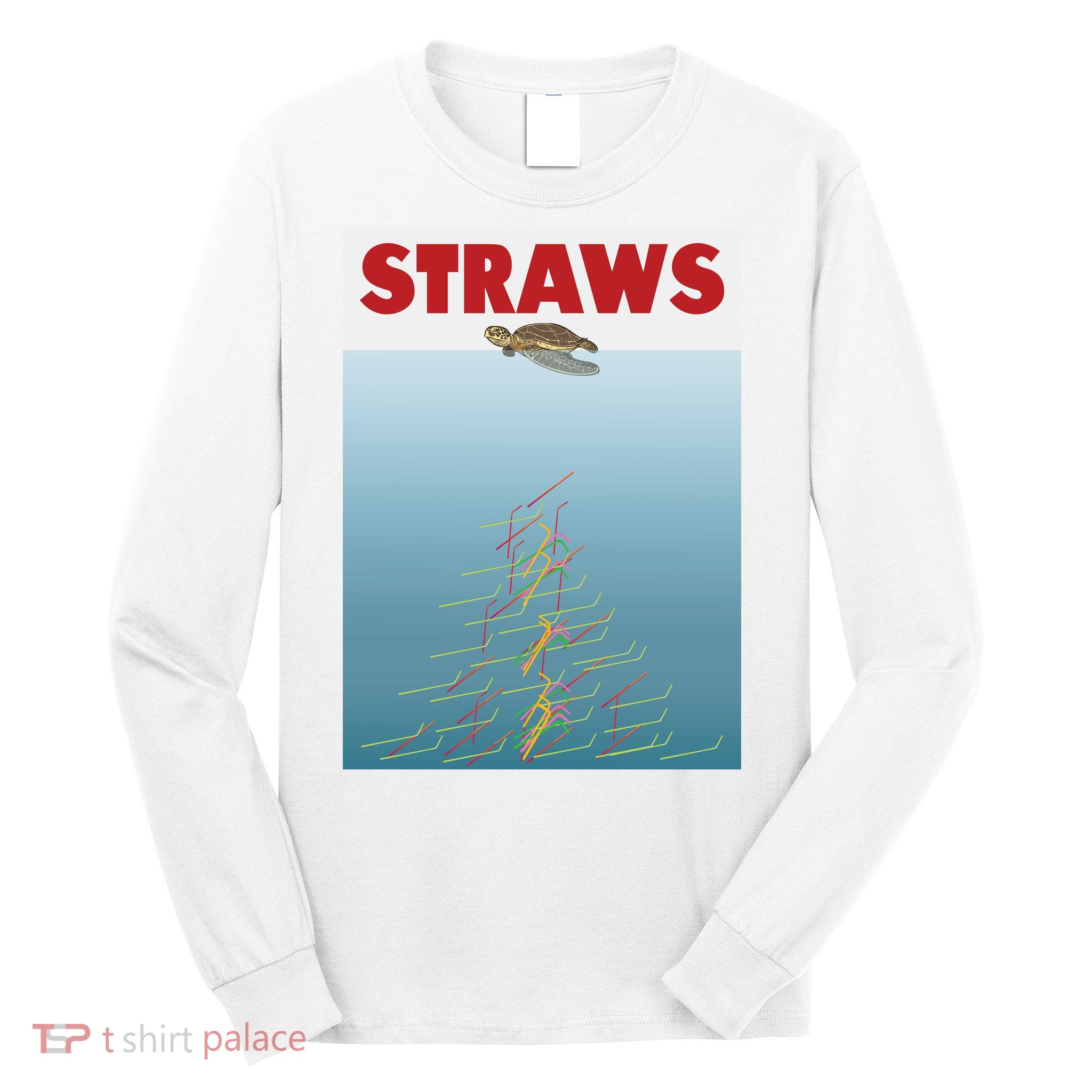 Straws Suck End Plastic Pollution Long Sleeve Shirt