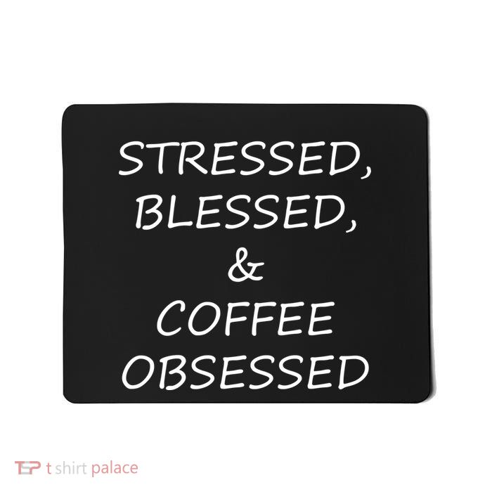 Stressed Bless Coffee Obsessed Mousepad