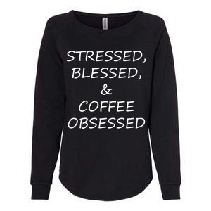 Stressed Bless Coffee Obsessed Womens California Wash Sweatshirt