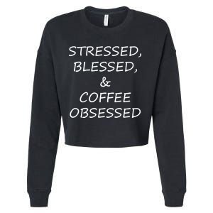 Stressed Bless Coffee Obsessed Cropped Pullover Crew