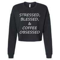 Stressed Bless Coffee Obsessed Cropped Pullover Crew