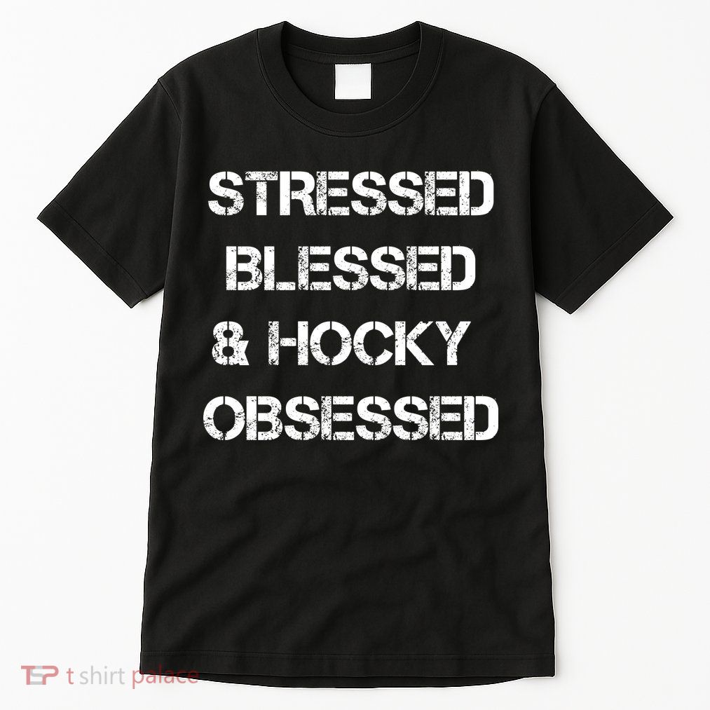 Stressed Blessed Hockey Obsessed Tall T-Shirt