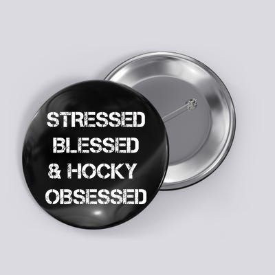 Stressed Blessed Hockey Obsessed Button