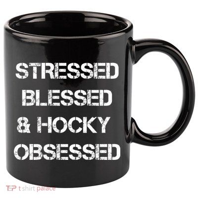 Stressed Blessed Hockey Obsessed 11oz C Handle Ceramic Mug