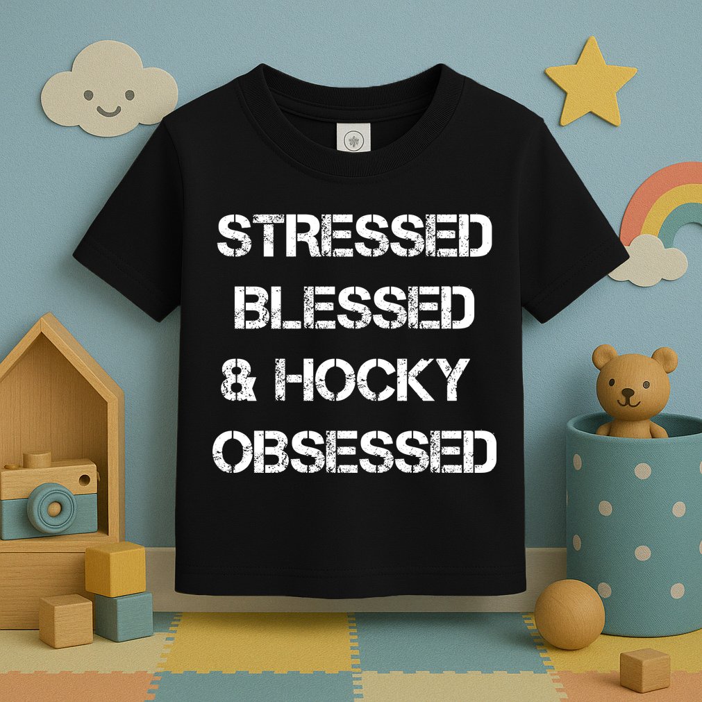 Stressed Blessed Hockey Obsessed Toddler T-Shirt