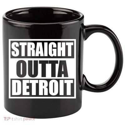 Striaght Outta Detroit Michigan 11oz C Handle Ceramic Mug