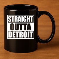 Striaght Outta Detroit Michigan 11oz C Handle Ceramic Mug