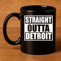 Striaght Outta Detroit Michigan 11oz C Handle Ceramic Mug