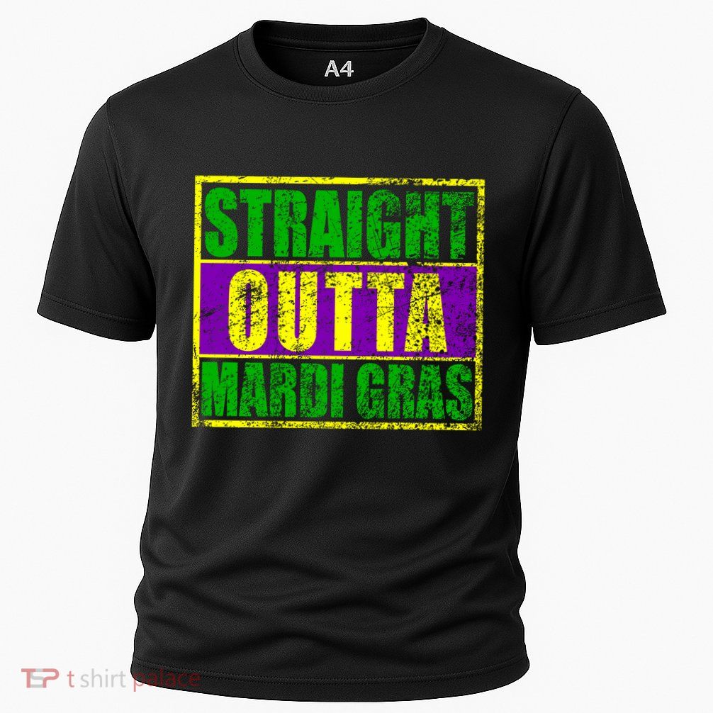 Striaght Outta Mardi Gras New Orleans Party Performance Shirt