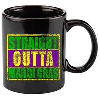 Striaght Outta Mardi Gras New Orleans Party 11oz C Handle Ceramic Mug