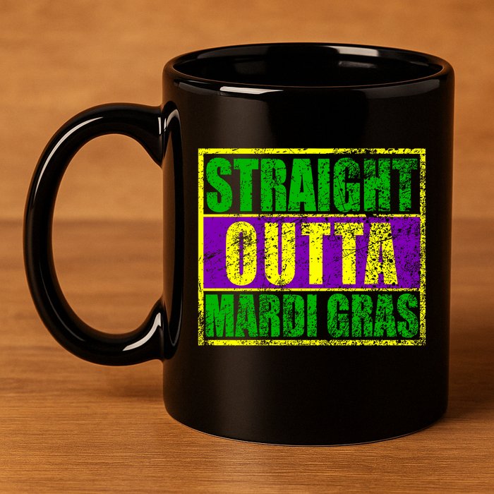 Striaght Outta Mardi Gras New Orleans Party 11oz C Handle Ceramic Mug